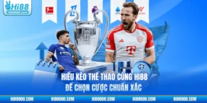 Hiểu Kèo Thể Thao Cùng HI88 Để Chọn Cược Chuẩn Xác