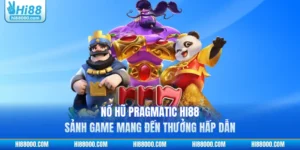 Nổ Hũ Pragmatic HI88 - Sảnh Game Mang Đến Thưởng Hấp Dẫn